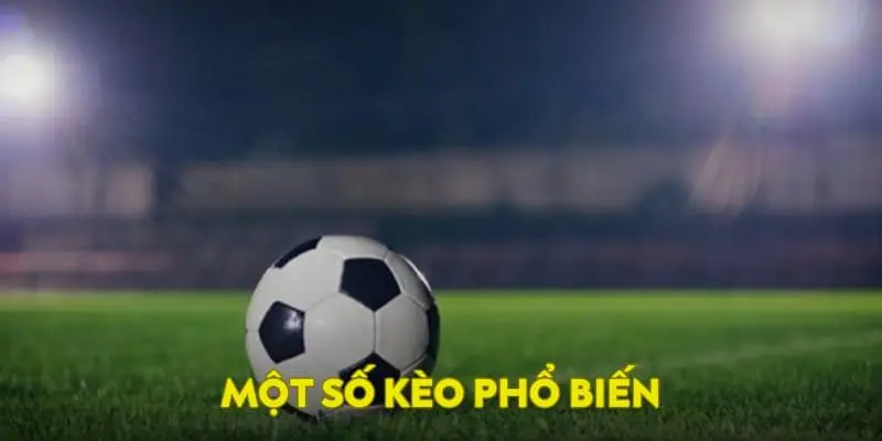 Một số kèo phổ biến
