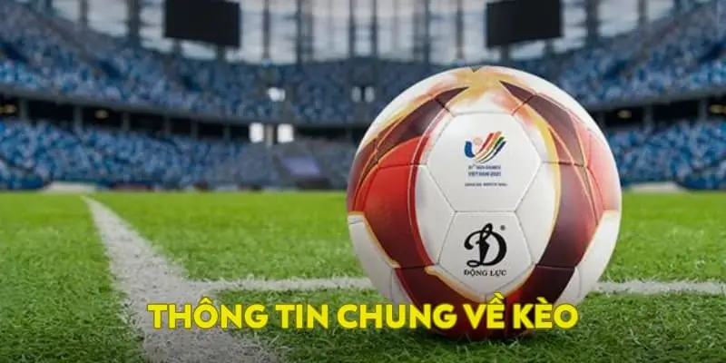 Thông tin chung về kèo nhà cái