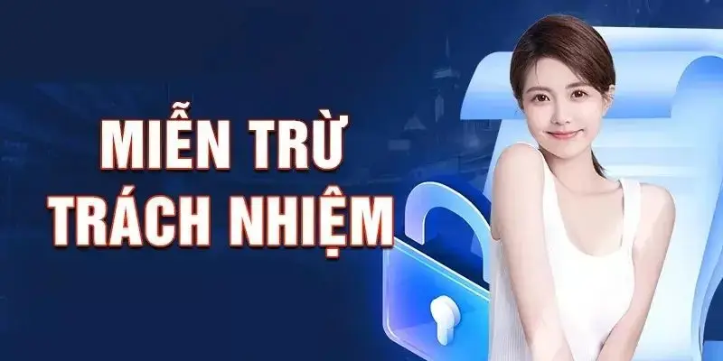Điểm qua vài thông tin về chính sách miễn trừ trách nhiệm