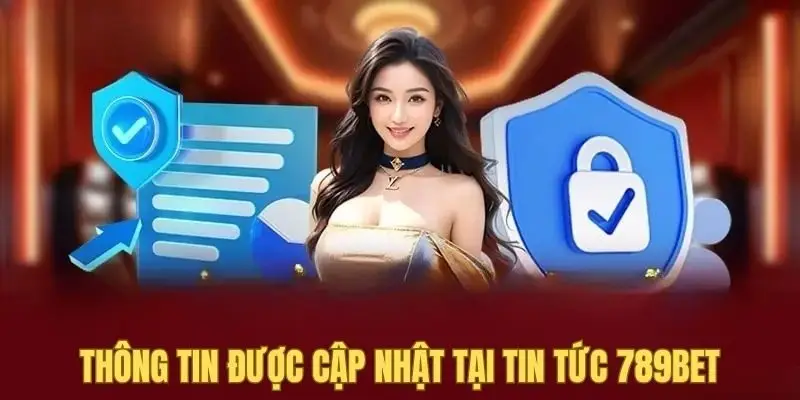 Nhiều chủ đề sẽ được cập nhật tại tin tức 789bet