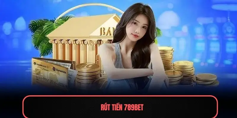 rút tiền 789Bet