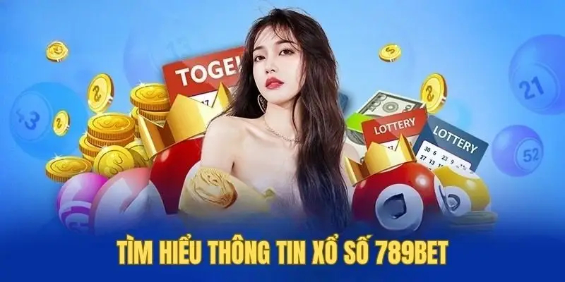 Đôi lời giới thiệu xổ số 789bet