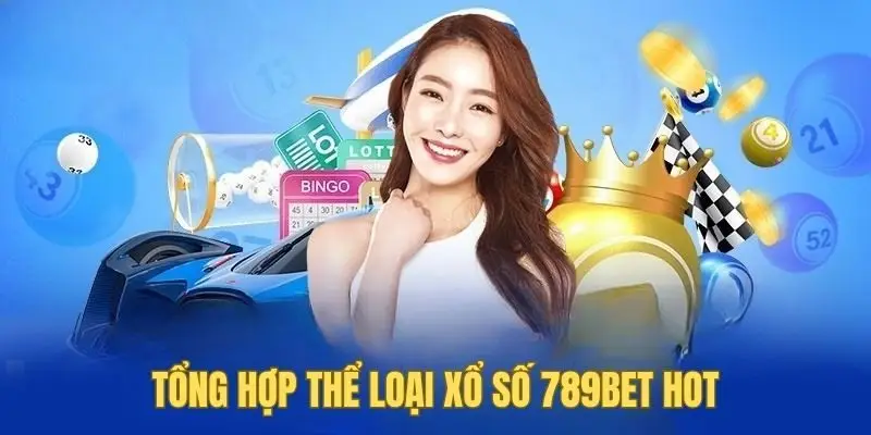 Có nhiều thể loại xổ số 789bet để bạn trải nghiệm