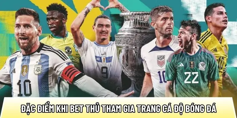 Đặc điểm nổi bật khi bet thủ tham gia trang cá độ bóng đá