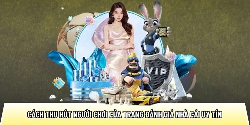 Cách thu hút người chơi của trang đánh giá nhà cái uy tín